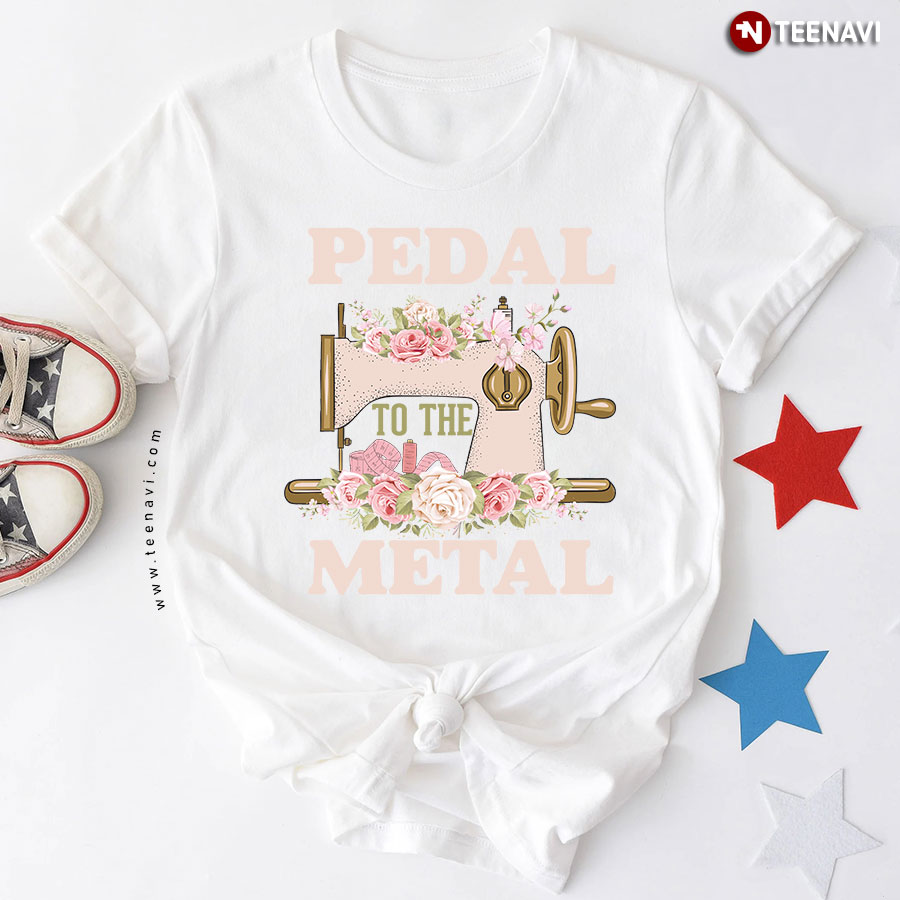 Pedal To The Metal Sewing Machine T-Shirt