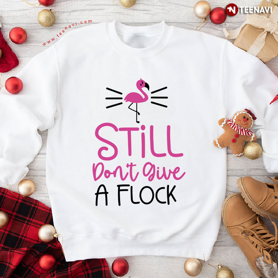 Still Don't Give A Flock Funny Flamingo Sweatshirt