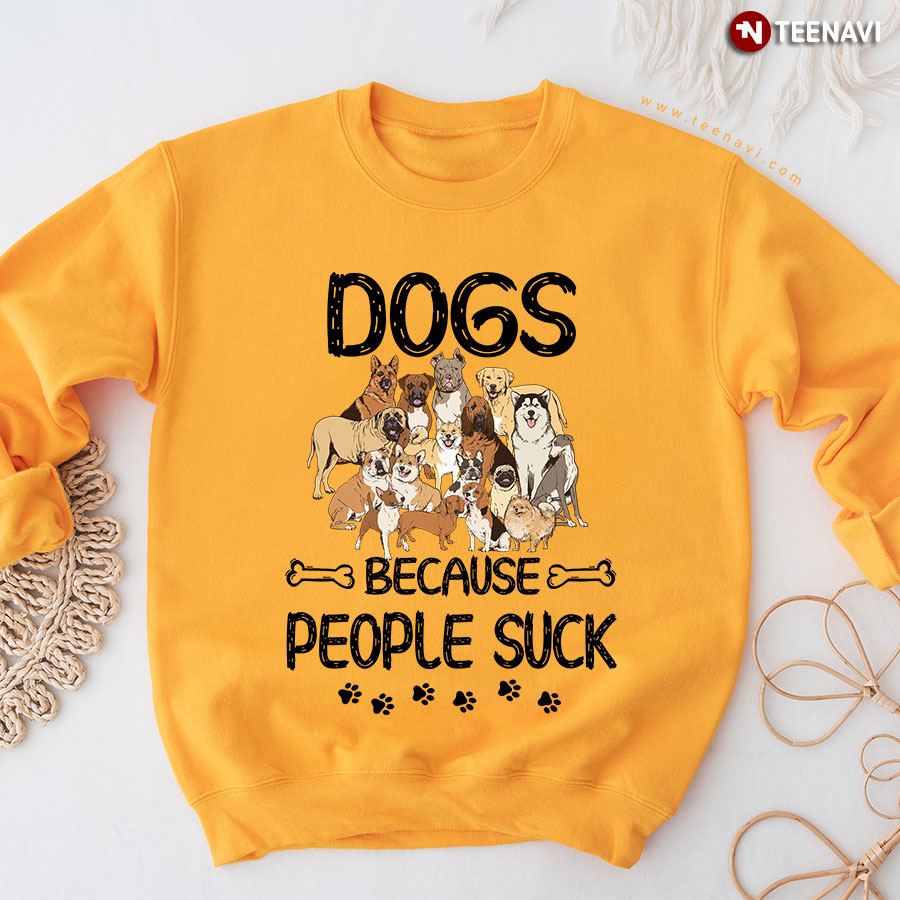 Dogs Because People Suck Dog Lover Pet Paw Bone Sweatshirt