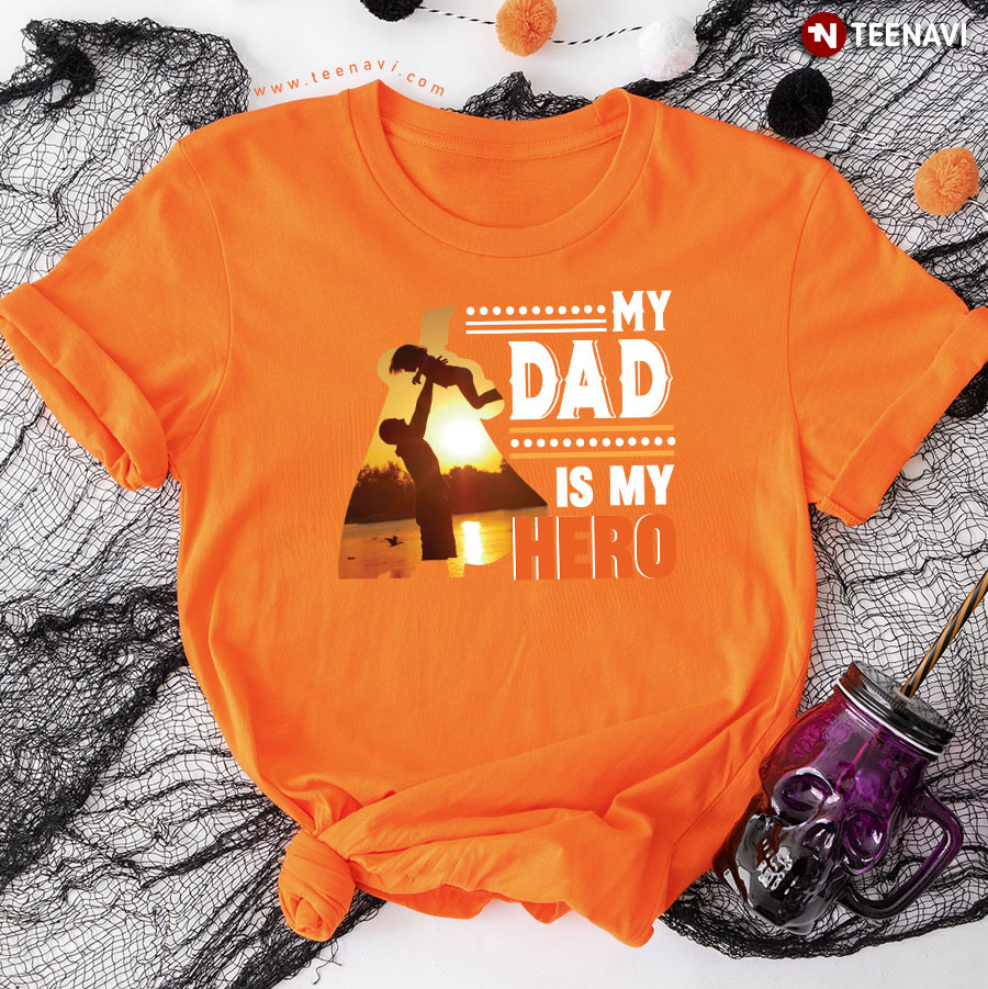 My Dad Is My Hero Father's Day T-Shirt
