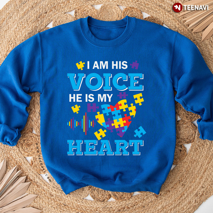 I Am His Voice He Is My Heart Autism Awareness Sweatshirt