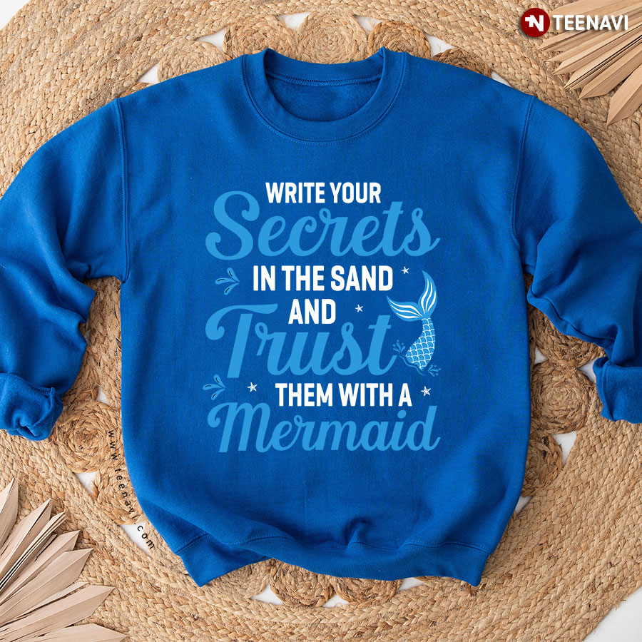 Write Your Secrets In The Sand And Trust Them With A Mermaid Sweatshirt