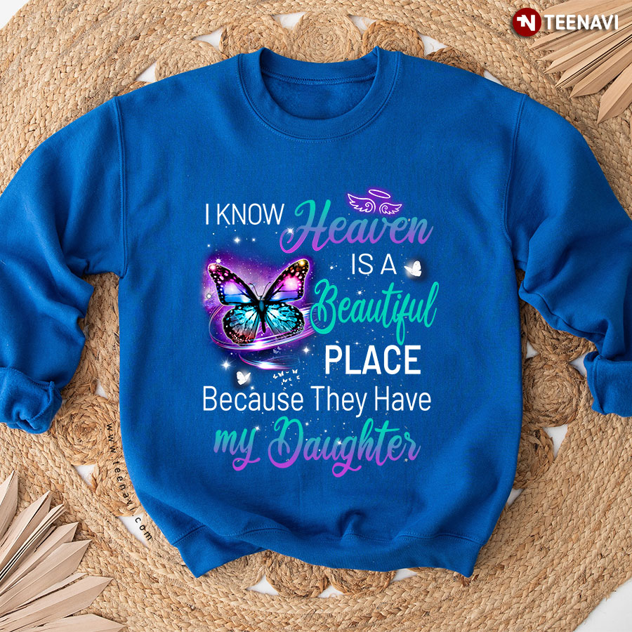 Heaven Is A Beautiful Place They Have My Daughter Sweatshirt