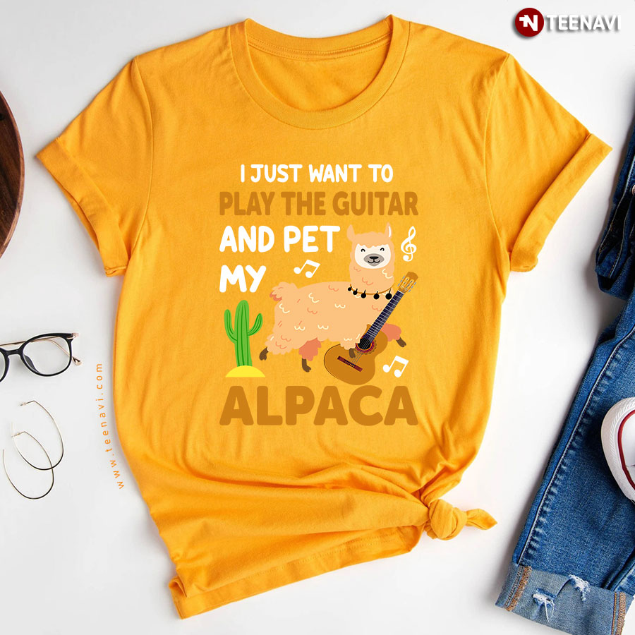 I Just Want To Play The Guitar And Pet My Alpaca T-Shirt