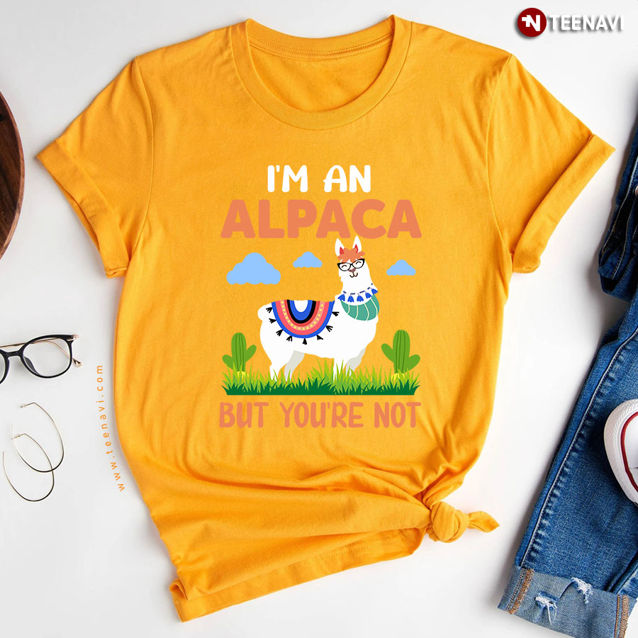 Im An Alpaca But Youre Not Alpaca Lovers T Shirt