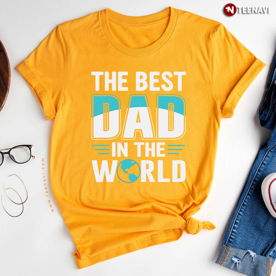 The Best Dad In The World Father's Day T-Shirt