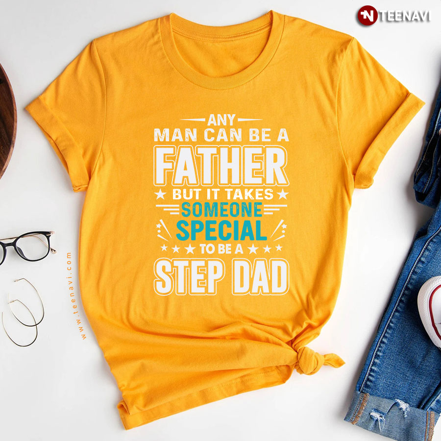 It Takes Someone Special To Be A Step Dad T Shirt