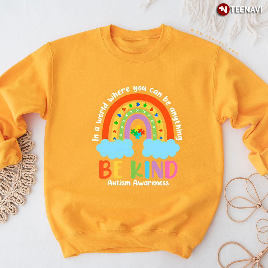 In A World Where You Can Be Anything Be Kind Autism Awareness Rainbow Puzzle Piece Sweatshirt