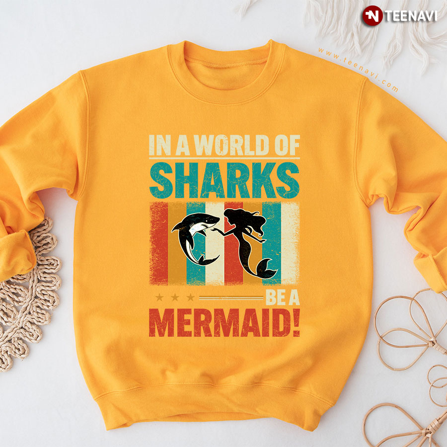 In A World Of Sharks Be A Mermaid Vintage Mermaid Lover Sweatshirt