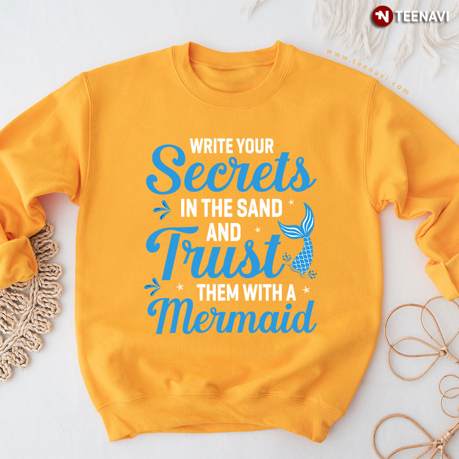 Write Your Secrets In The Sand And Trust Them With A Mermaid Sweatshirt