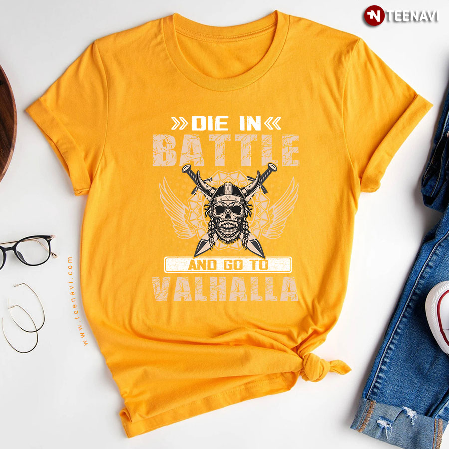 Die In Battle And Go To Valhalla Viking T Shirt