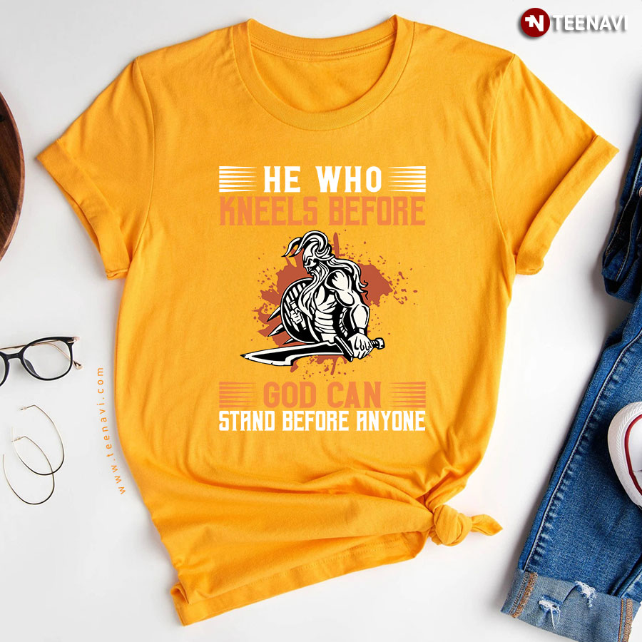 He Who Kneels Before God Can Stand Before Anyone Viking T-Shirt