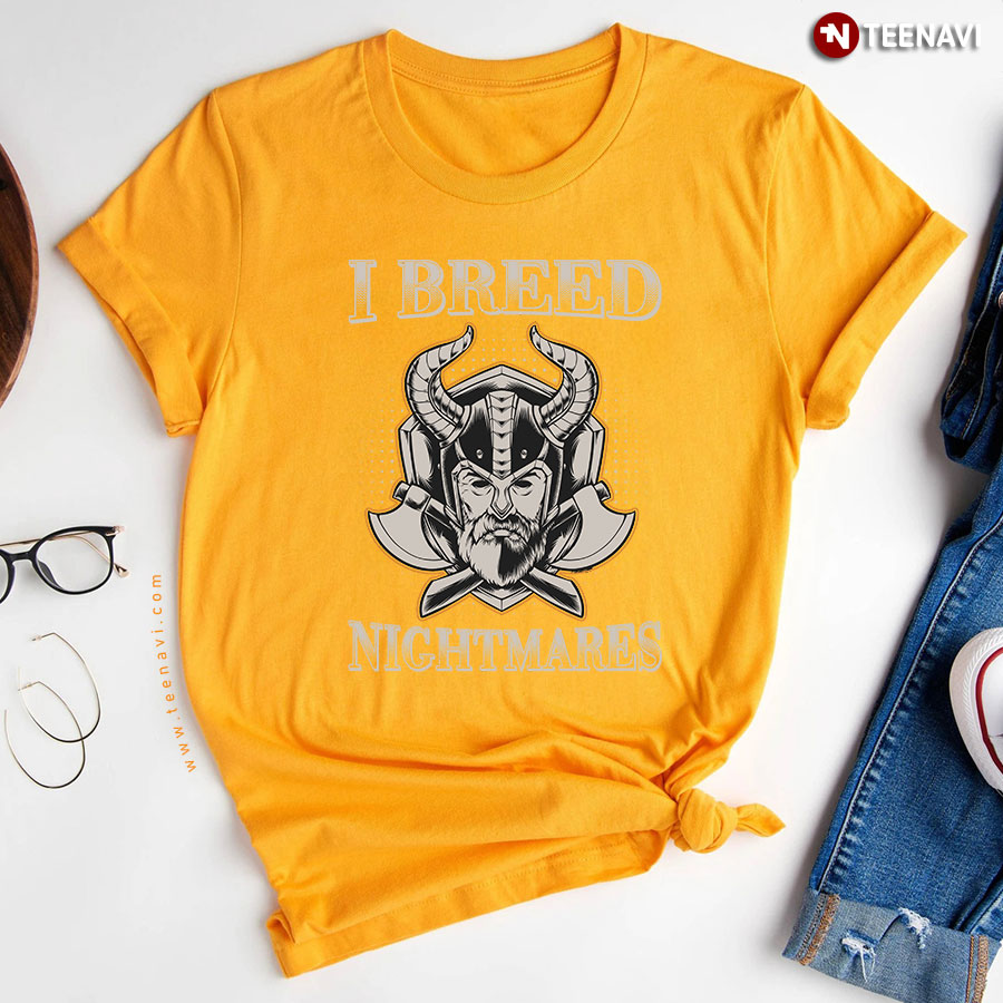 I Breed Nightmares Viking T Shirt