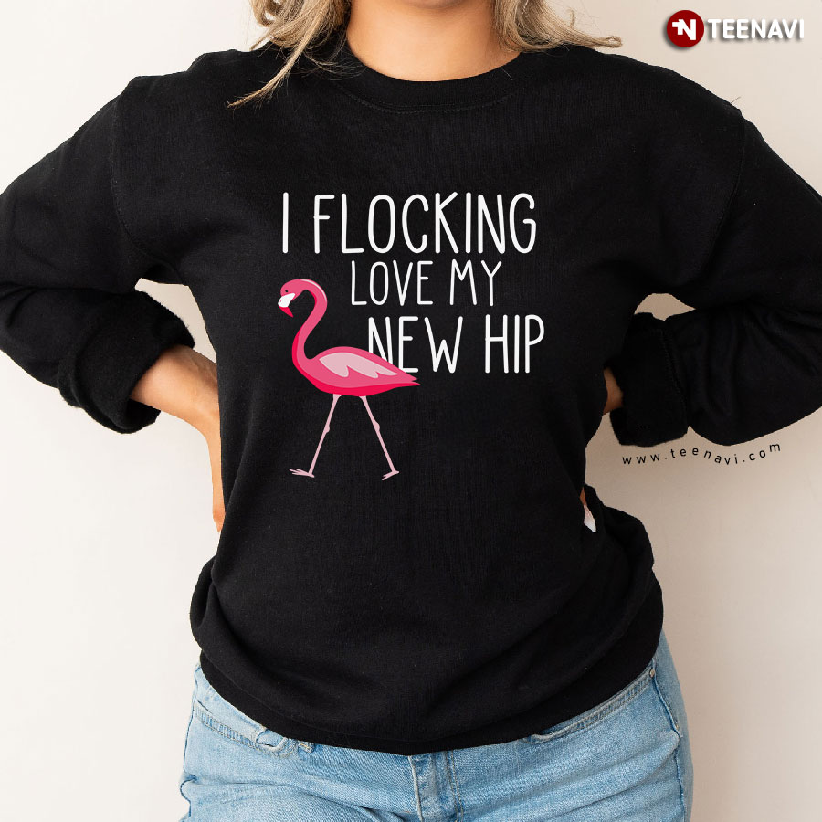I Flocking Love My New Hip Flamingo Sweatshirt