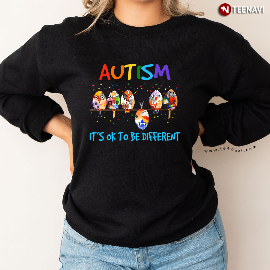 Autism It's Ok To Be Different Colorful Birds Autism Awareness Sweatshirt