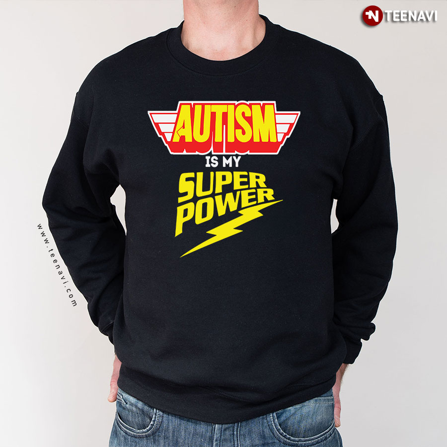Autism Is My Super Power Sweatshirt