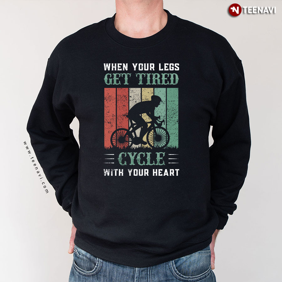 When Your Legs Get Tired Cycle With Your Heart Vintage Sweatshirt