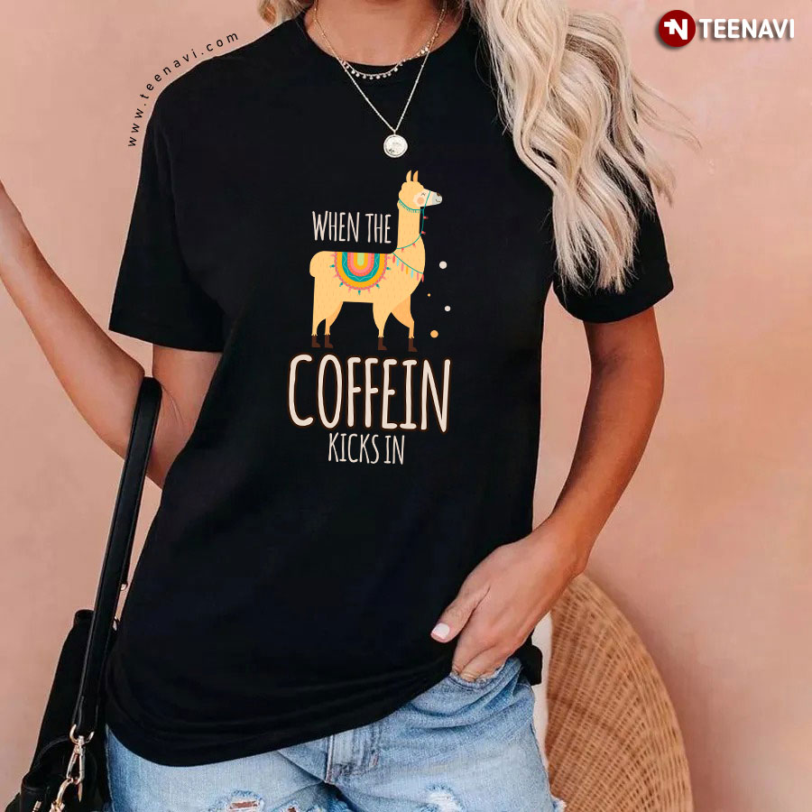 When The Coffein Kicks In Alpaca T-Shirt