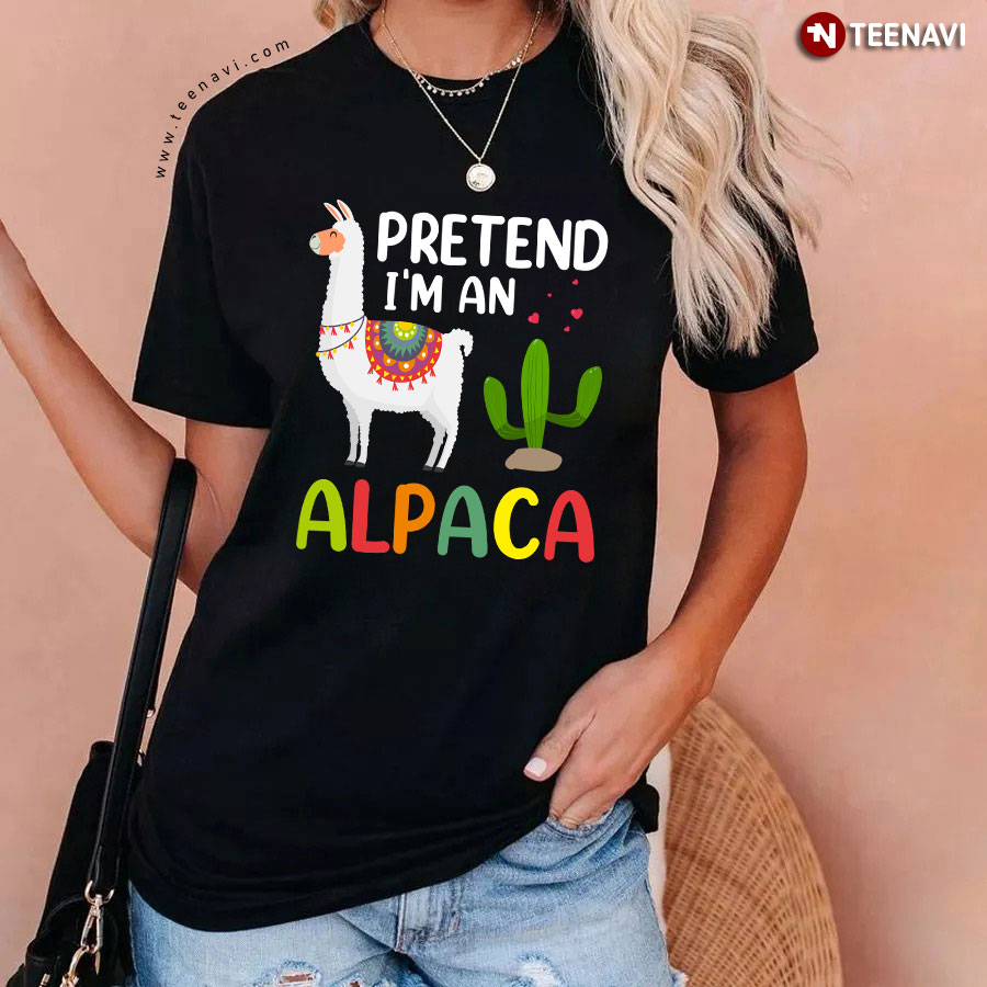 Pretend I'm An Alpaca Lovely Alpaca Cactus T-Shirt