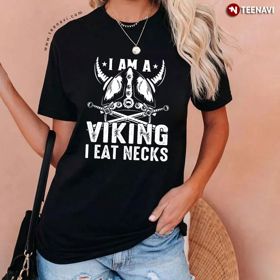 I Am A Viking I Eat Necks Helmet Sword T-Shirt