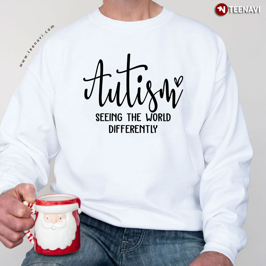Autism Seeing The World Differently Heart Sweatshirt