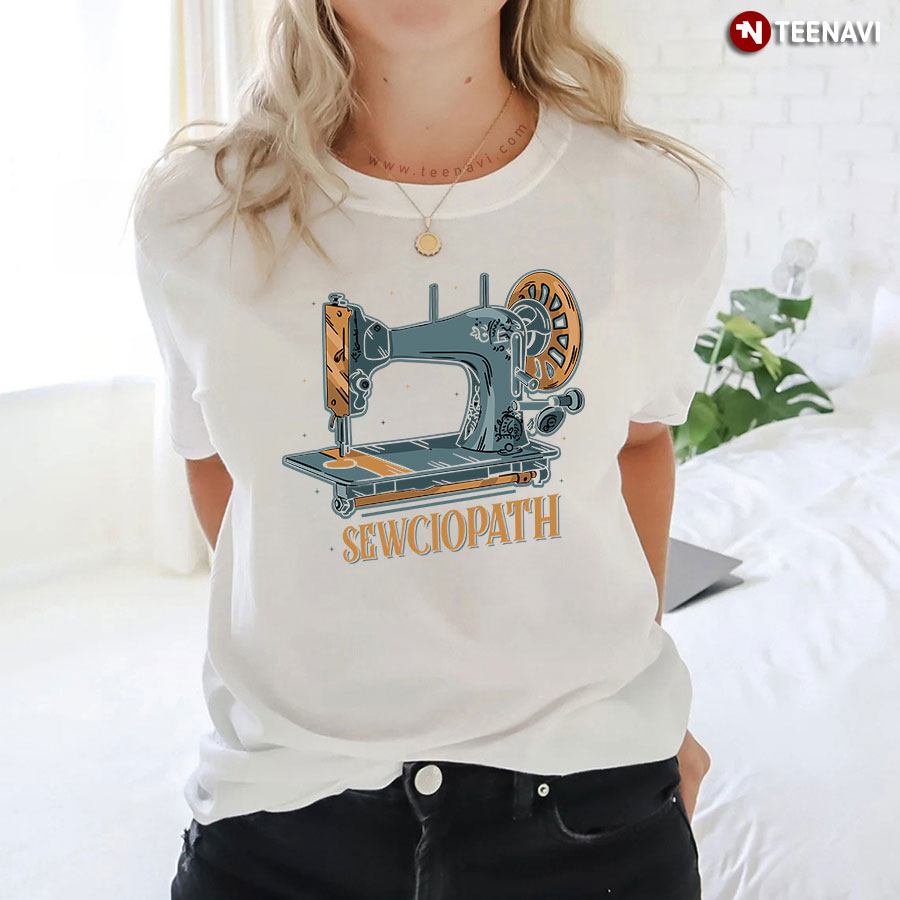 Sewciopath Sewing Machine Sewing Lovers T-Shirt
