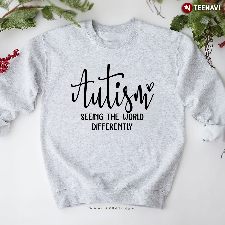 Autism Seeing The World Differently Heart Sweatshirt