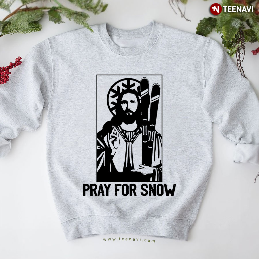 Pray For Snow Jesus Skiing Lover Sweatshirt