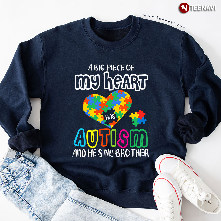 A Big Piece Of My Heart Has Autism And He's My Brother Autism Puzzle Piece Sweatshirt