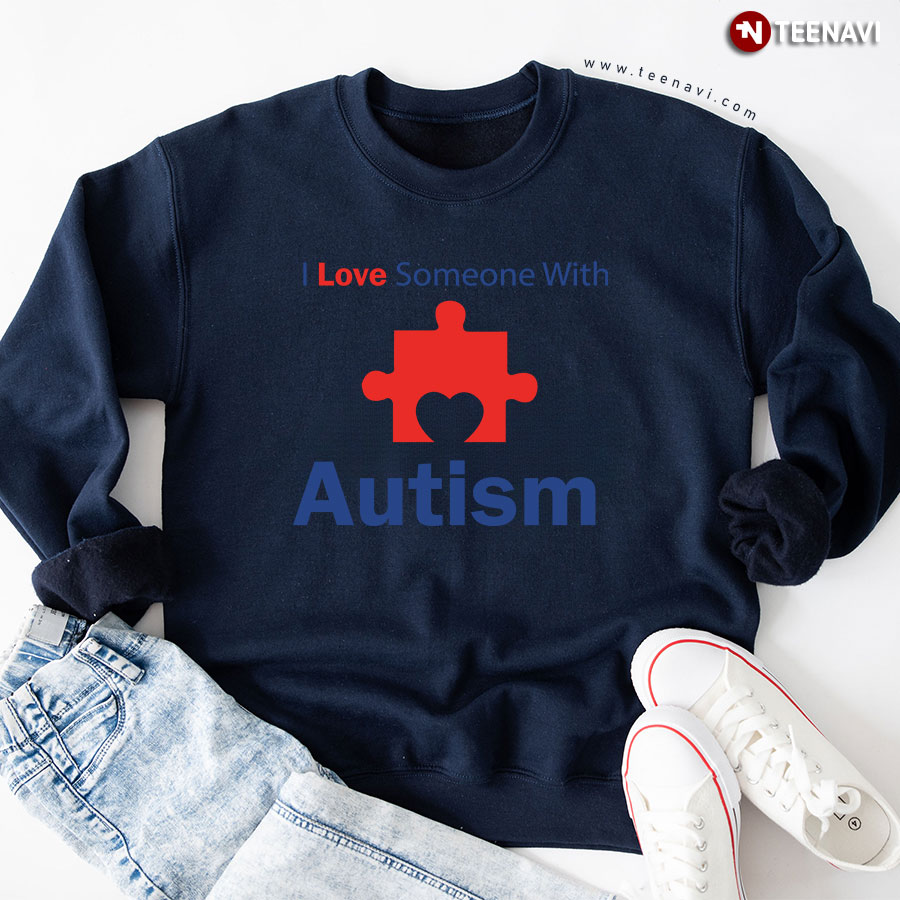 I Love Someone With Autism Autism Puzzle Piece Sweatshirt