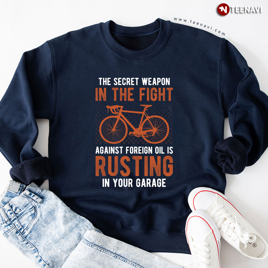 The Secret Weapon In The Fight Against Foreign Oil Is Rusting In Your Garage Cycling Sweatshirt