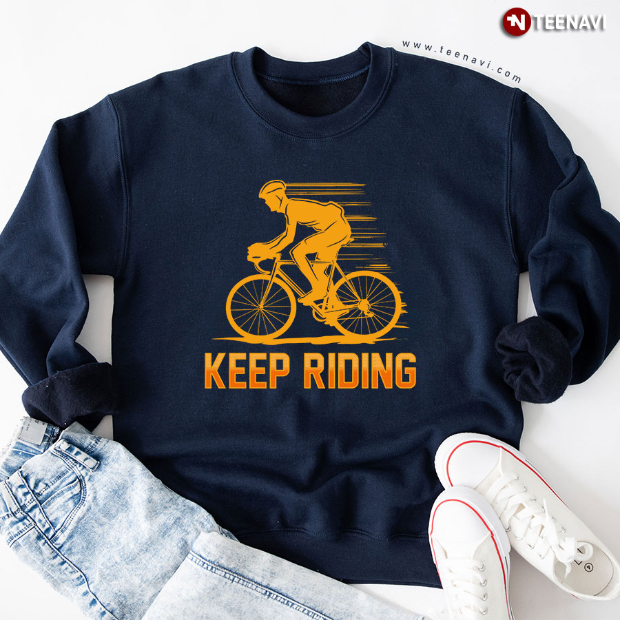 Keep Riding Cycling Cyclist Riding Bike Sweatshirt