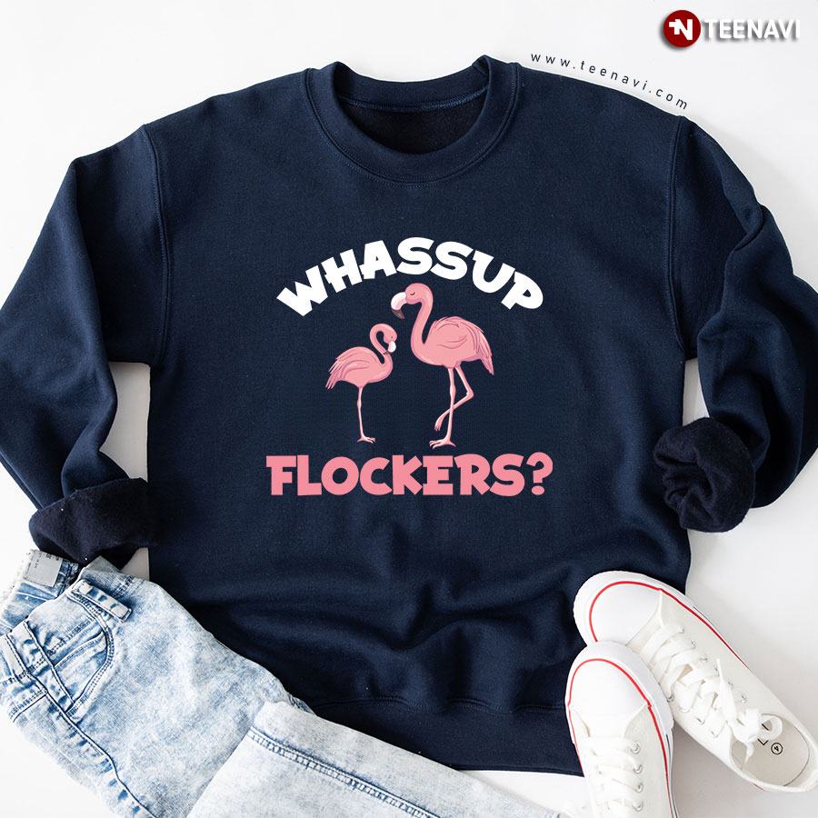 Whassup Flockers Funny Flamingo Sweatshirt
