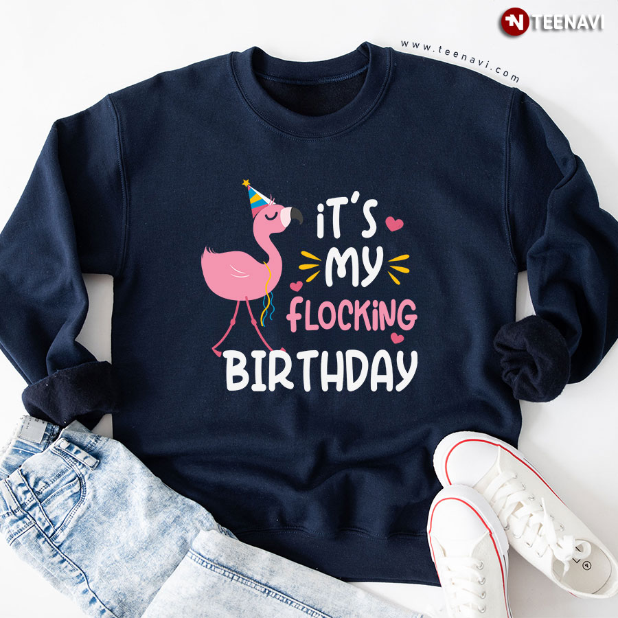 It's My Flocking Birthday Pink Flamingo Animal Lover Sweatshirt