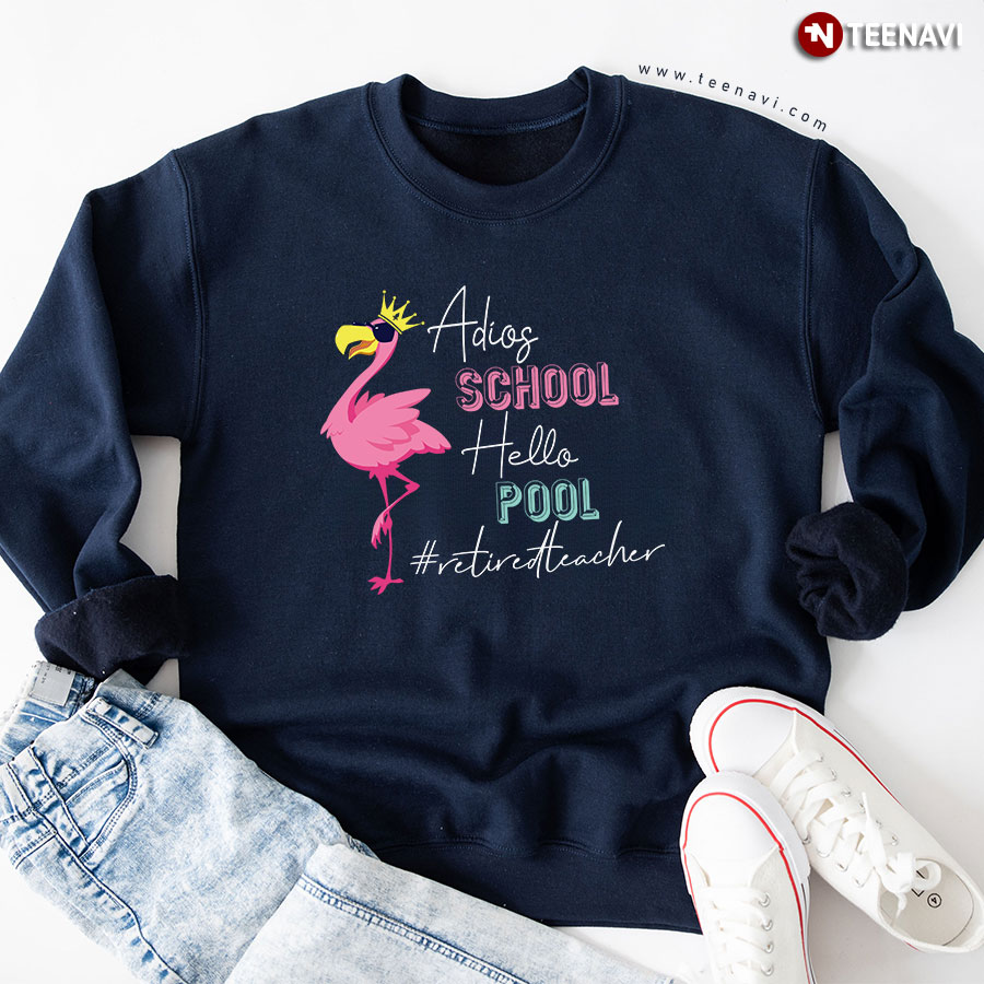 Adios School Hello Pool Retired Teacher Flamingo Summer Vacation Sweatshirt