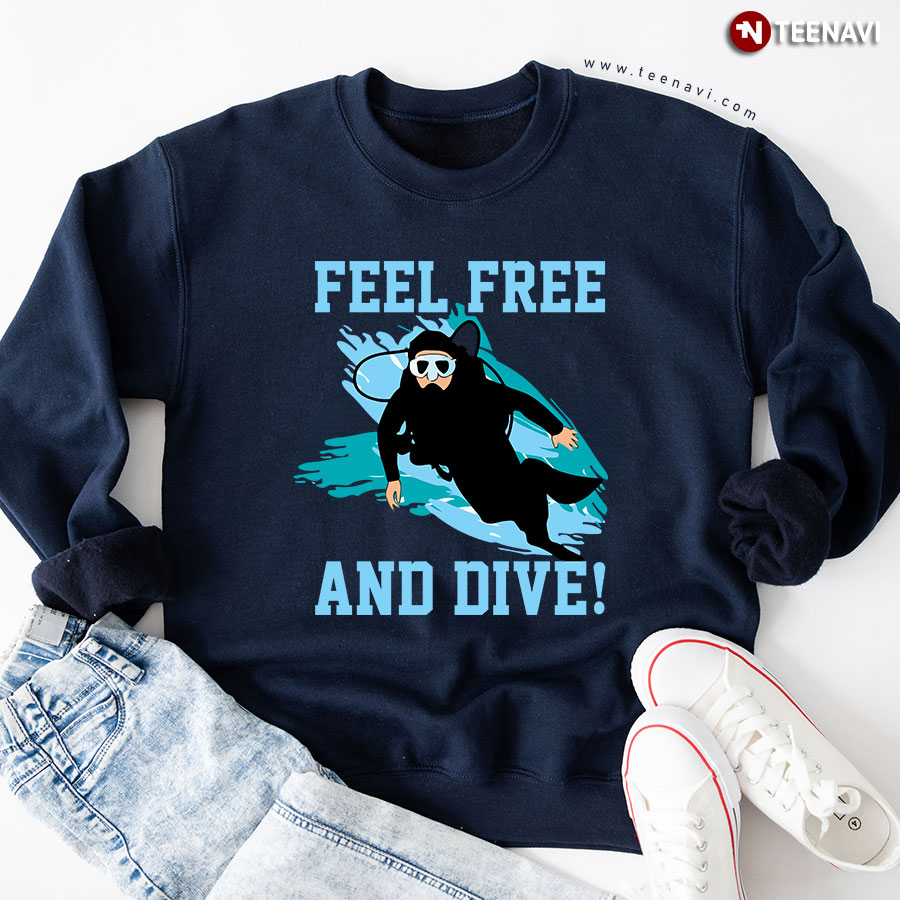Feel Free And Dive Scuba Diving Sweatshirt