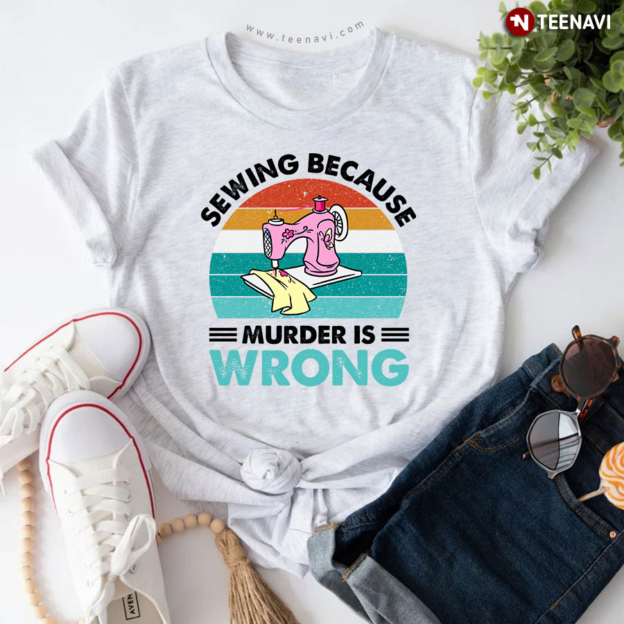 Sewing Because Murder Is Wrong Pink Sewing Machine Flower Butterfly Vintage T-Shirt