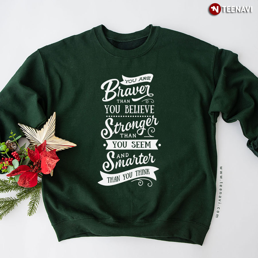 You Are Braver Than You Believe Stronger Than You Seem And Smarter Than You Think Autism Awareness Sweatshirt