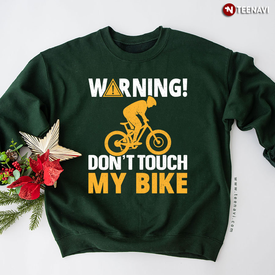 Warning Don't Touch My Bike Mountain Bike Cycling Sweatshirt