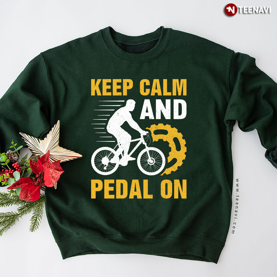 Keep Calm And Pedal On Cycling Cyclist Riding Bicycle Sweatshirt