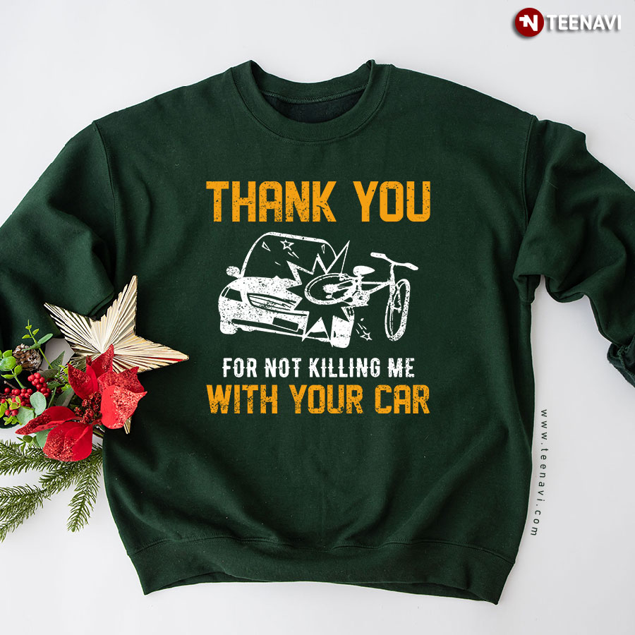 Thank You For Not Killing Me With Your Car Cycling Sweatshirt