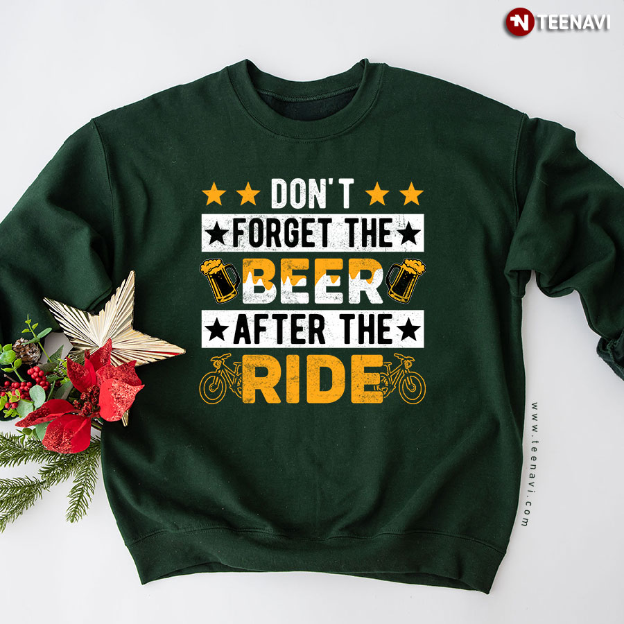 Don't Forget The Beer After The Ride Cycling Lover Cyclist Sweatshirt