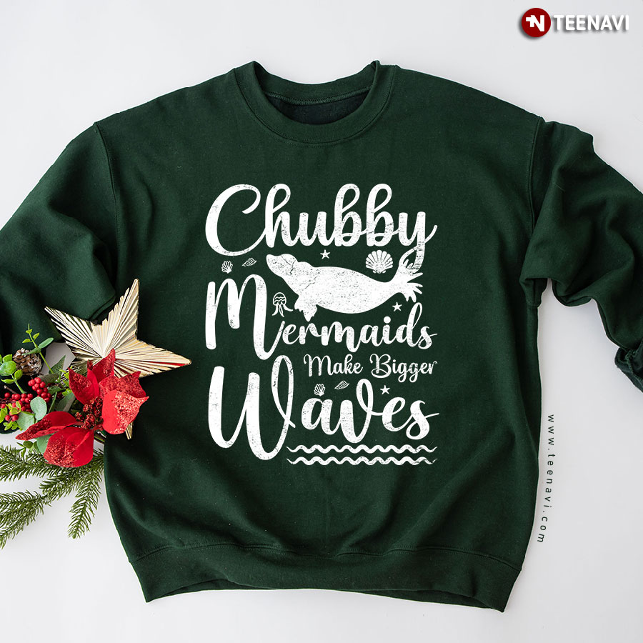 Chubby Mermaids Make Bigger Waves Sweatshirt
