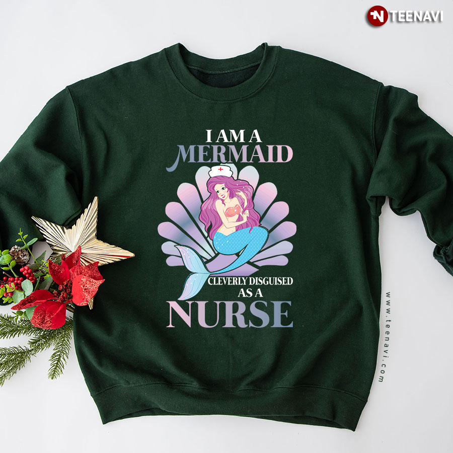 I Am A Mermaid Cleverly Disguised As A Nurse Seashell Sweatshirt
