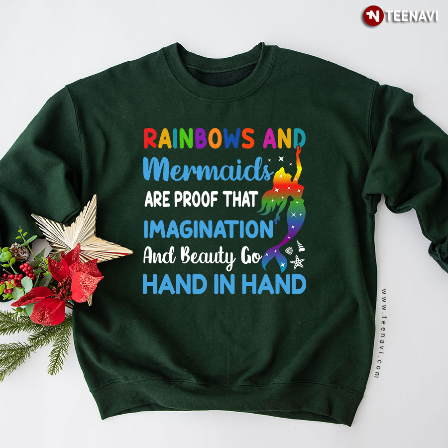 Rainbows And Mermaids Are Proof That Imagination And Beauty Multicolor Mermaid Sweatshirt