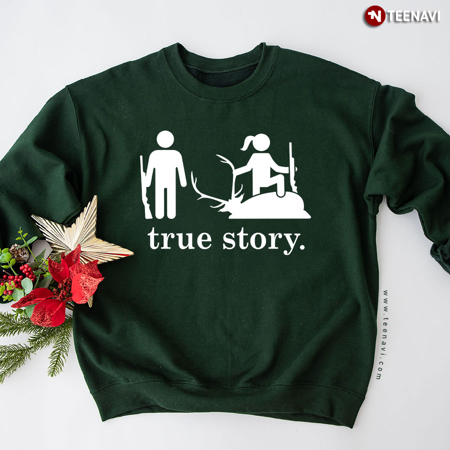 True Story Hunting Deer Woman Sweatshirt
