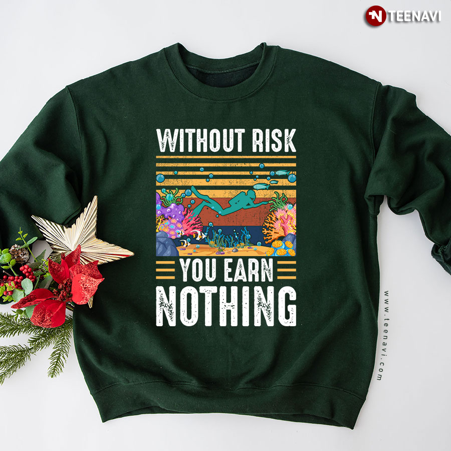 Without Risk You Earn Nothing Scuba Diving Vintage Sweatshirt