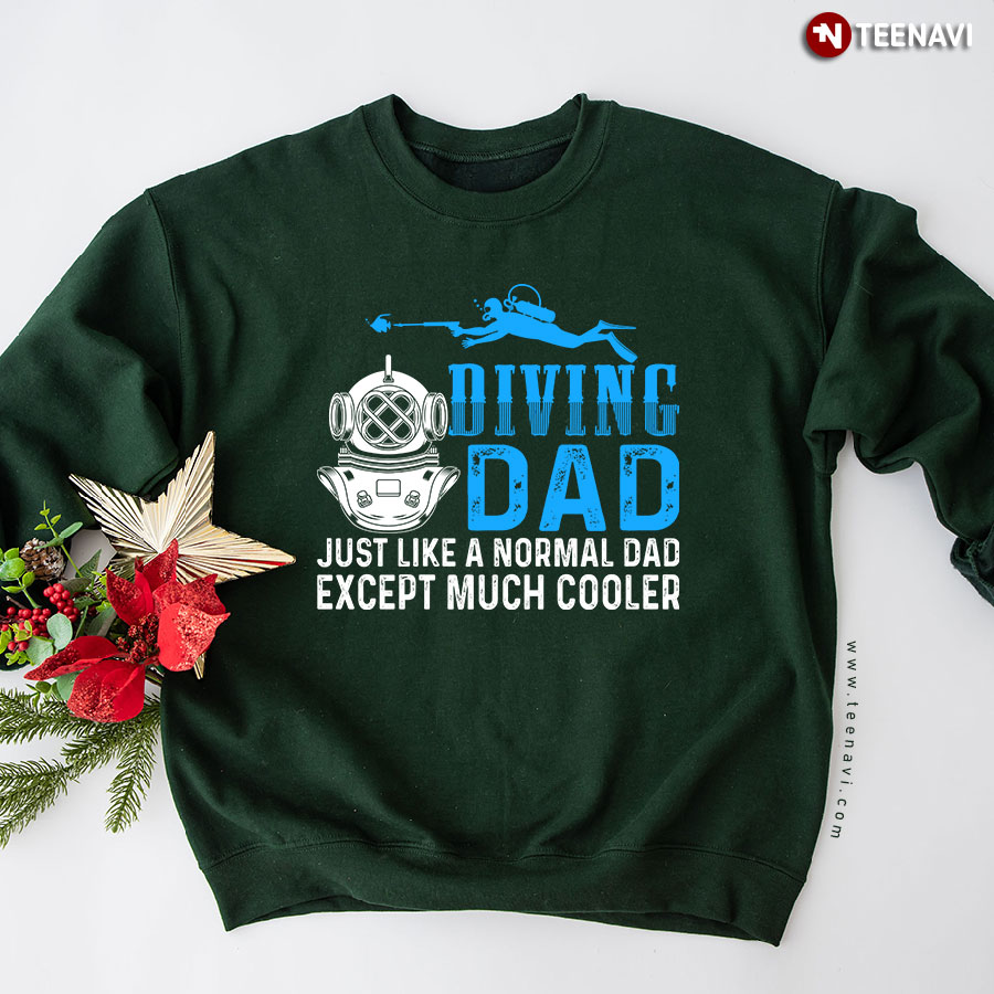 Diving Dad Just Like A Normal Dad Except Much Cooler Sweatshirt