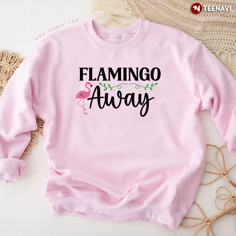 Flamingo Away Flamingo Lover Adorable Flamingo Sweatshirt