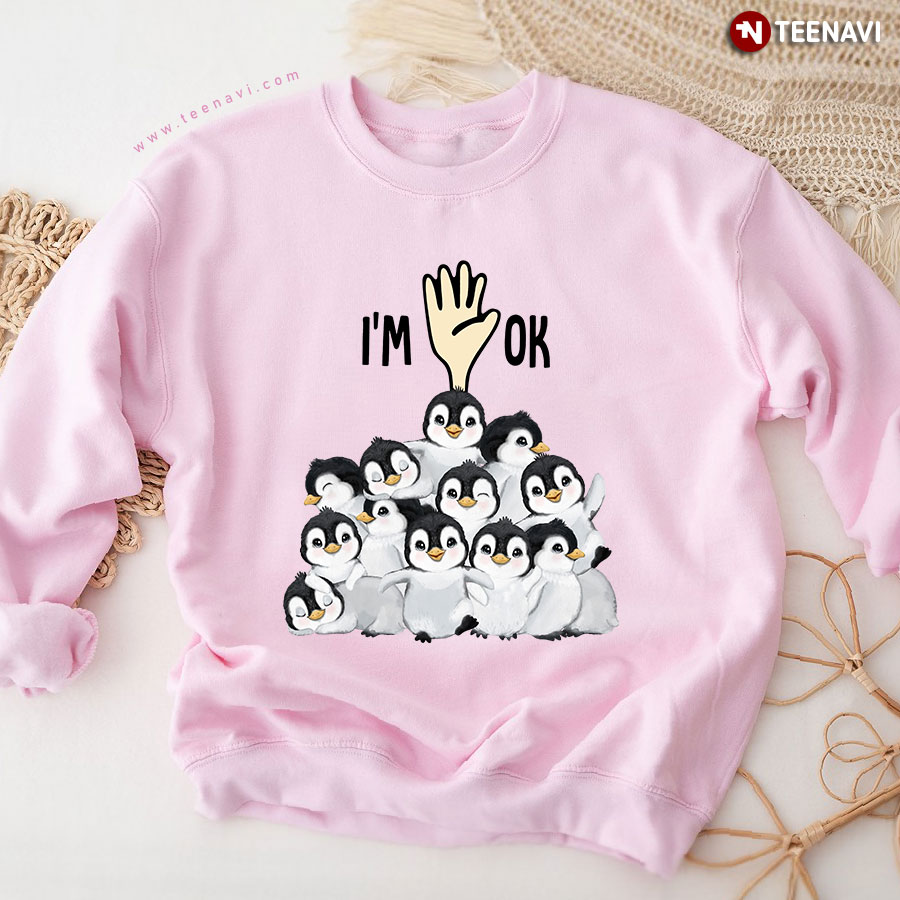 I'm Ok Lovely Penguins Sweatshirt